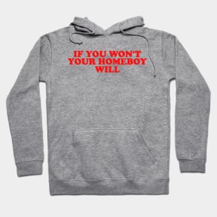 If You Won't Your Homeboy Will y2k Hoodie